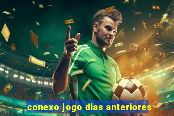 conexo jogo dias anteriores